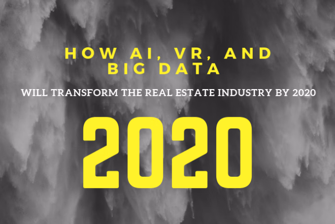 How AI, VR, and Big Data Will Transform the Real Estate Industry by 2020