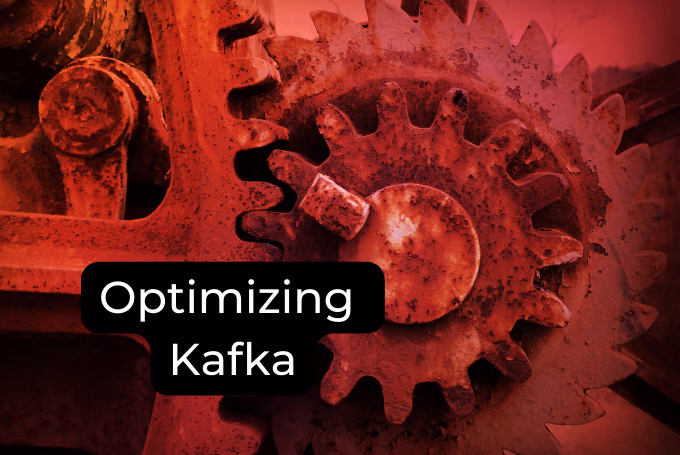 Optimizing Kafka