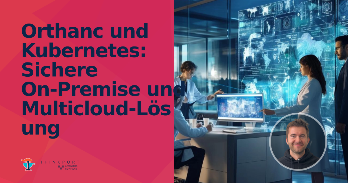 OG Image für Orthanc und Kubernetes: Sichere On-Premise und Multicloud-Lösung