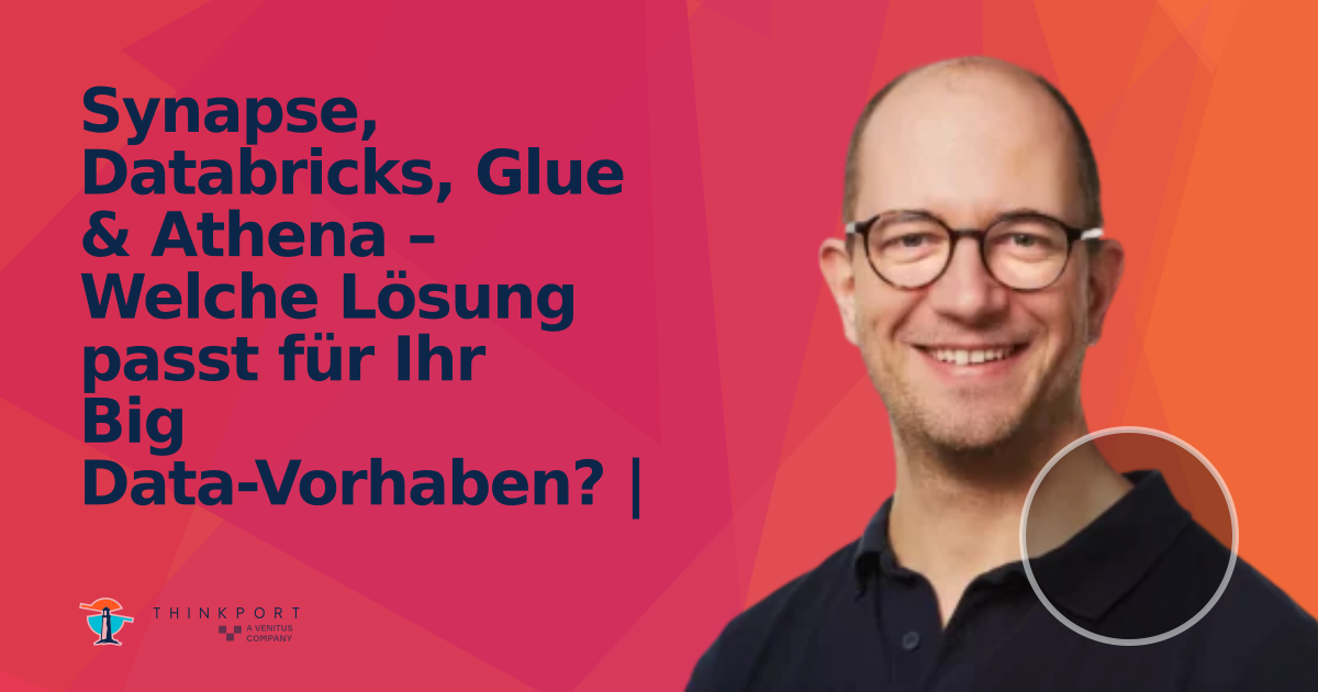 OG Image für Synapse, Databricks, Glue & Athena – Welche Lösung passt für Ihr Big Data-Vorhaben? |