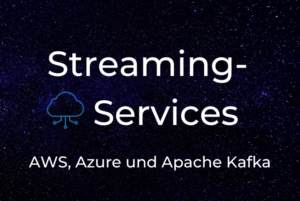 Im Hintergrund ist ein dunkler Sternenhimmel zu sehen mit dem Schriftzug "Streaming Services" sowie "AWS, Azure und Apache Kafka" zu sehen.