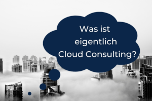 Blick auf die Dächer einer Stadt in Wolken mit einer Sprach-Wolke in der die Frage steht, was ist eigentlich Cloud Consulting.